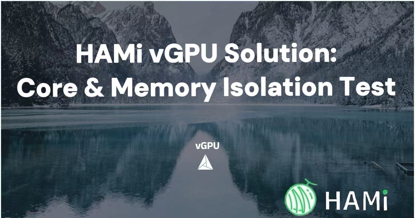 HAMI vGPU Solution: Core & Memory Isolation Test | Dynamia AI Blog ...